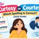 Curtesy or Courtesy Which Spelling Is Correct (2026 Guide)