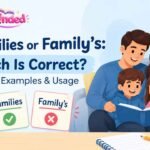 Families or Family’s Which Is Correct Rules, Examples & Usage