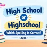 High School or Highschool Which Spelling Is Correct (2026)