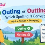 Outting or Outing Which Spelling Is Correct (Quick Answer + Examples)